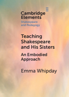 Teaching Shakespeare and His Sisters: An Embodied Approach 1108972160 Book Cover