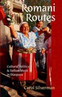 Romani Routes: Cultural Politics and Balkan Music in Diaspora 0195300947 Book Cover