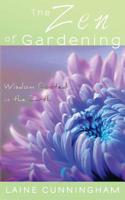 The Zen of Gardening: Wisdom Rooted in the Earth 0998224065 Book Cover