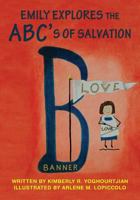 Emily Explores the ABC's of Salvation 1470065746 Book Cover
