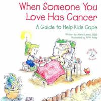 When Someone You Love Has Cancer: A Guide to Help Kids Cope (Elf-Help Books for Kids) 0870293958 Book Cover