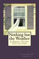 Nothing But the Weather 0692256903 Book Cover