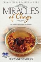 Miracles of Chaga: The Medicinal Healing Mushroom - Prevention, Healing & Cure 1724507818 Book Cover