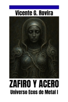 Zafiro y Acero: Una novela del universo Ecos de Metal I B0G1STHGZK Book Cover