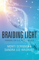 Braiding Light: Through the Eye of the Needle 0578553473 Book Cover