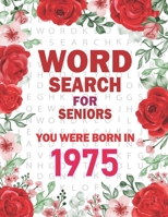 Born In 1975: Word Search For Seniors: 100+ Large Print Word Search Puzzles For Adults B09TJRL665 Book Cover