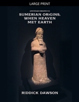Sumerian Origins, When Heaven Met Earth (Anunnaki Origins) B0GGJZY8ZC Book Cover