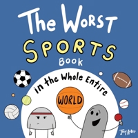 The Worst Sports Book in the Whole Entire World B0CH2FWB39 Book Cover