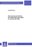 Die Communio-Kirche ALS Sakrament Des Heils in Und Fuer Die Welt: Zum Erneuerten Verstaendnis Der Sendung Der Kirche in Der Gegenwart Im Werk Walter K 3631310501 Book Cover