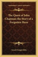 The Quest of John Chapman the Story of a Forgotten Hero 1162718501 Book Cover