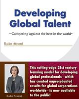 Developing Global Talent: ~Competing against the best in the world~ 0991478916 Book Cover