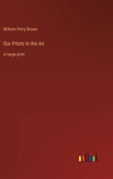 Our Pilots in the Air: in large print 3368349171 Book Cover