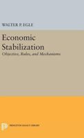 Economic Stabilization: Objective, Rules, and Mechanisms 0691627282 Book Cover