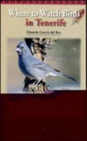 Donde Ver Aves en Tenerife (Where to Watch Birds in Tenerife (Spanish Edition) 8495412071 Book Cover