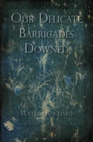 Our Delicate Barricades Downed 1937968758 Book Cover