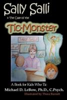 Sally Salli & the Case of the Tic Monster: A Book for Kids Who Tic 1596300884 Book Cover