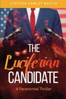 The Luciferian Candidate: A Paranormal Thriller B08TFYJDND Book Cover