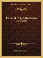 The Life of William Shakespeare Expurgated 1021959790 Book Cover