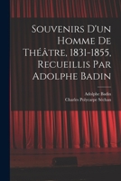 Souvenirs d'un homme de théâtre, 1831-1855, recueillis par Adolphe Badin 1019205237 Book Cover