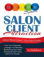 Salon Client Attraction: Attract More Clients, Earn More Profits 1500878391 Book Cover