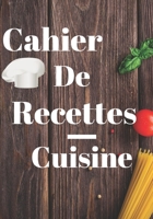 cahier de recette: cuisine B084QJT236 Book Cover