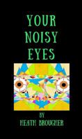 Your Noisy Eyes 099871061X Book Cover