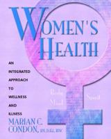 Women's Health: Body, Mind, Spirit: An Integrated Approach to Wellness and Illness 0838596487 Book Cover