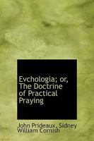 Evchologia; Or, the Doctrine of Practical Praying 1115674404 Book Cover