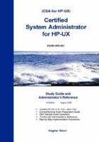 Certified System Administrator for HP-UX: Study Guide and Administrator's Reference 1424322820 Book Cover