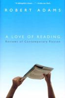 A Love of Reading: Reviews of Contemporary Fiction 0771006594 Book Cover