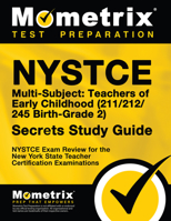 NYSTCE Multi-Subject: Teachers of Early Childhood (211/212/245 Birth-Grade 2) Secrets Study Guide: NYSTCE Test Review for the New York State Teacher Certification Examinations 1516708725 Book Cover