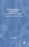 Teaching Digital Citizenship in 10 Minutes a Day: A Guide to K-8 Screen Time 1041234201 Book Cover