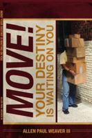 Move!: Your Destiny is Waiting on You 0996104518 Book Cover