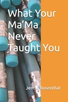 What Your Ma'Ma Never Taught You B0CS8SXYPR Book Cover