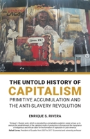 The Untold History of Capitalism: Primitive accumulation and the anti-slavery revolution 0717808661 Book Cover