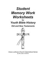 Student Memory Work Worksheets for Youth Bible History Old and New Testaments: For use with Youth Bible History 1548692425 Book Cover