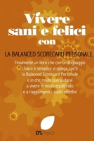 Vivere Sani e Felici con la Balanced Scorecard Personale 1326268406 Book Cover