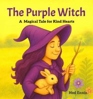 The Purple Witch: A Magical Tale for Kind Hearts 1732747830 Book Cover