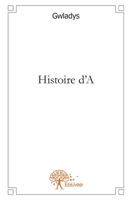 Histoire d'A (French Edition) 2332619046 Book Cover