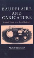 Baudelaire and Caricature: From the Comic to the Art of Modernity 0271008040 Book Cover