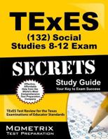 TExES (132) Social Studies 8-12 Exam Secrets Study Guide: TExES Test Review for the Texas Examinations of Educator Standards 1610729773 Book Cover