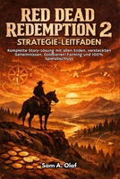 Red Dead Redemption 2 Strategie-Leitfaden: Komplette Story-Lösung mit allen Enden, versteckten Geheimnissen, Goldbarren-Farming und 100% Spielabschluss (German Edition) B0GWR9JB9Q Book Cover