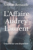 L'Affaire Audrey Laurent: Enquête sur une disparition B0BNTTG4P1 Book Cover