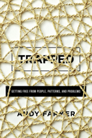 Trapped: Getting Free from People, Patterns, and Problems 1942572816 Book Cover