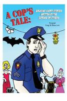 A Cop's Tale: Amusing Short Stories Written at the Expense of Others 1481810073 Book Cover