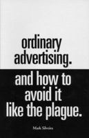 Ordinary Advertising. And How To Avoid It Like The Plague. 1401098495 Book Cover