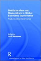 Multilateralism and Regionalism in Global Economic Governance: Trade, Investment and Finance 0415702941 Book Cover