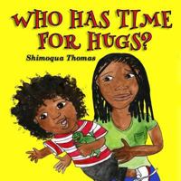 Who Has Time For Hugs? 1945532041 Book Cover