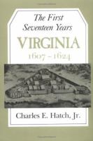 The First Seventeen Years: Virginia 1607-1624 0813901308 Book Cover