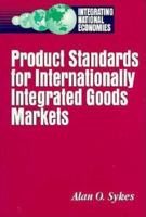 Product Standards for Internationally Integrated Goods Markets 0815782950 Book Cover